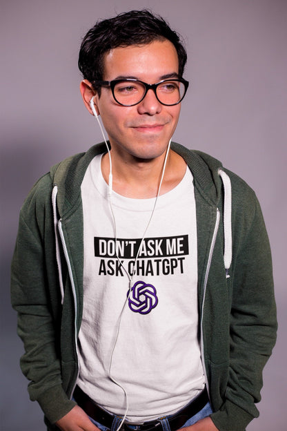 Don't ask me Ask ChatGPT shirt