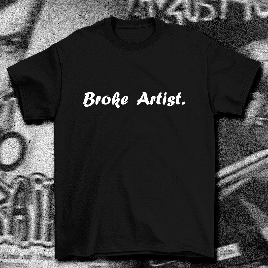 Broke artist shirt