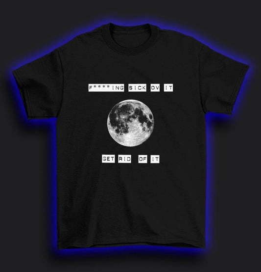 Get rid of the moon T-Shirt