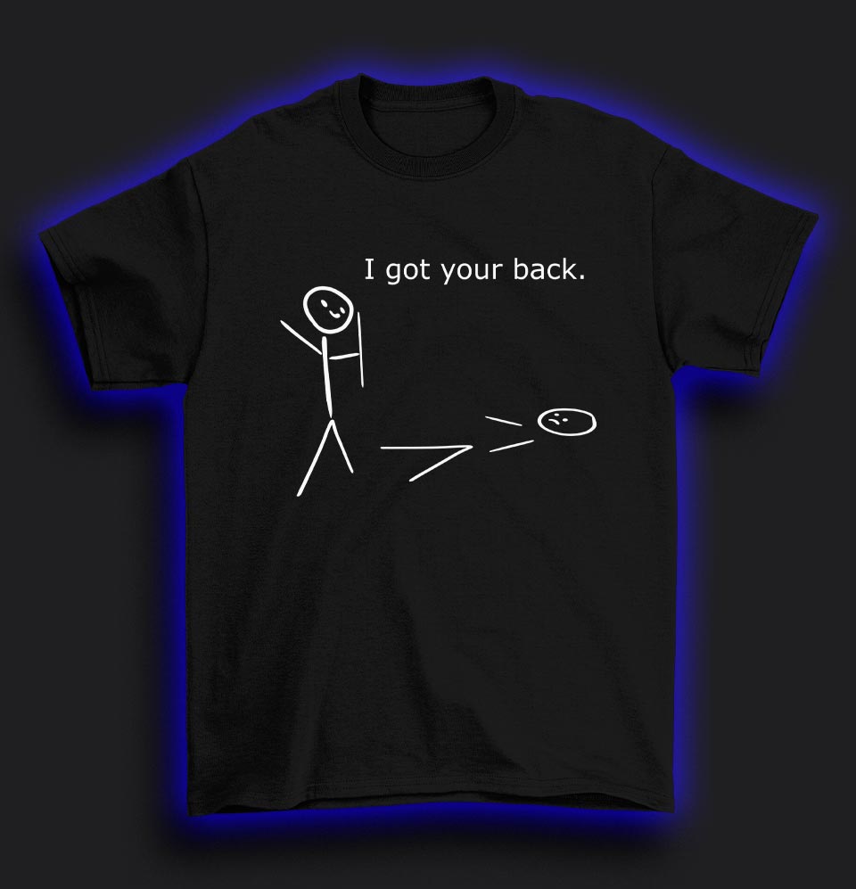 I got your back T-Shirt