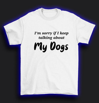 Keep talking about my dogs T-Shirt