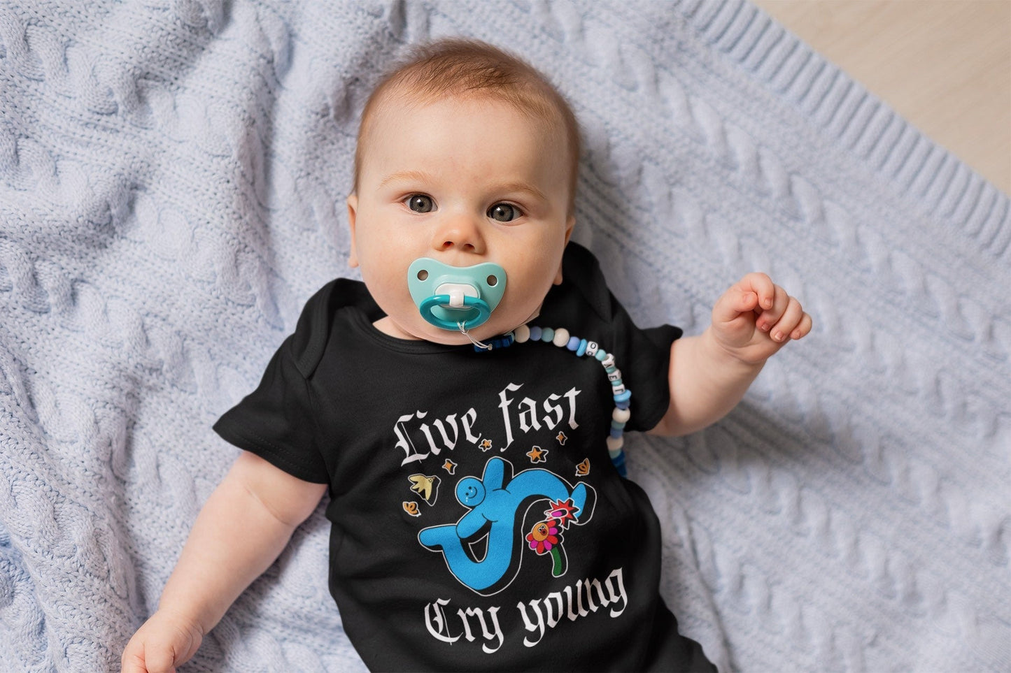 Live fast cry young baby grow