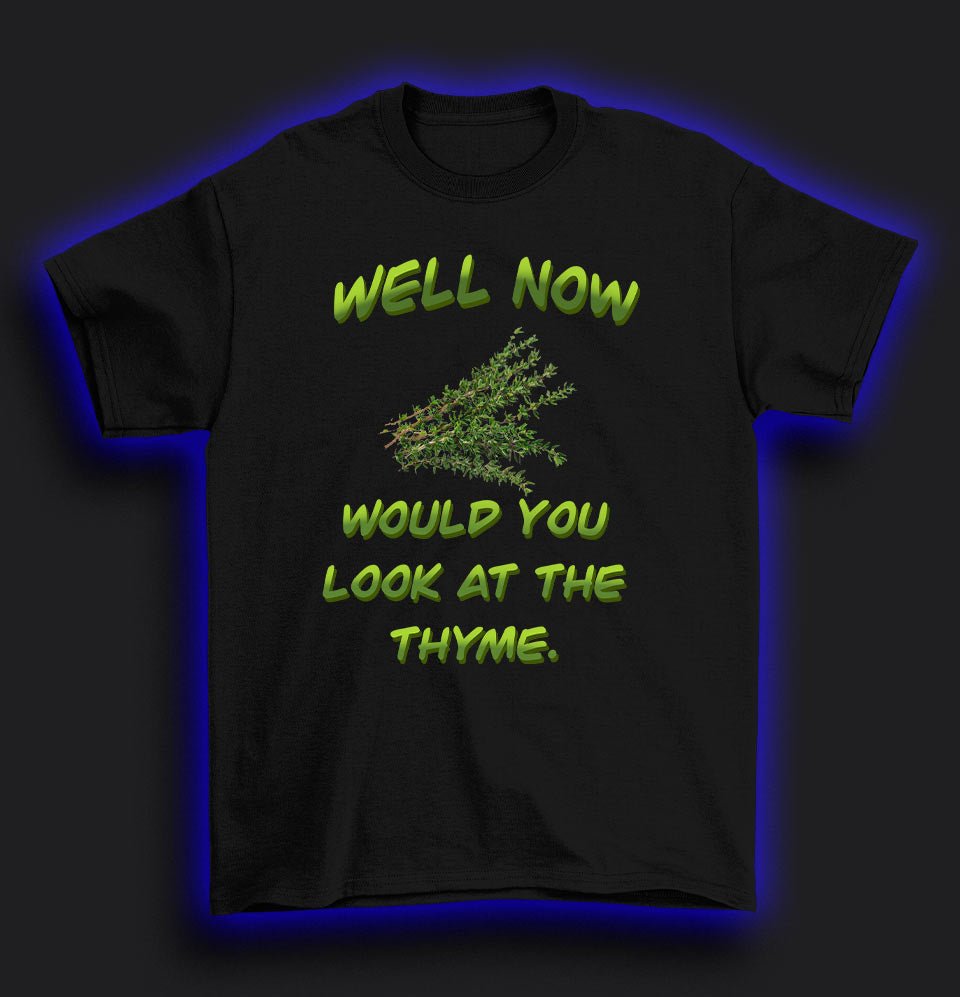 Look at the thyme T-Shirt