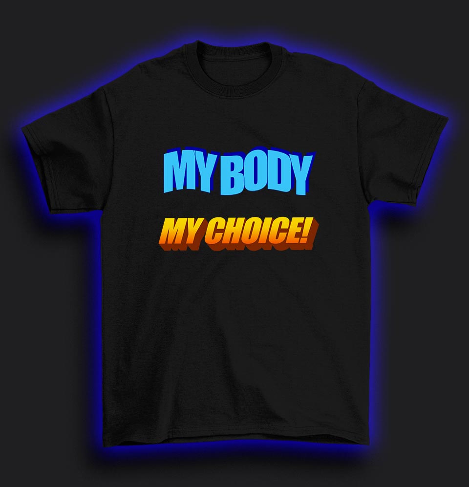 My body my choice T-Shirt