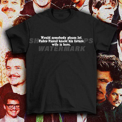 Pedro Pascal’s Wife - T-Shirt