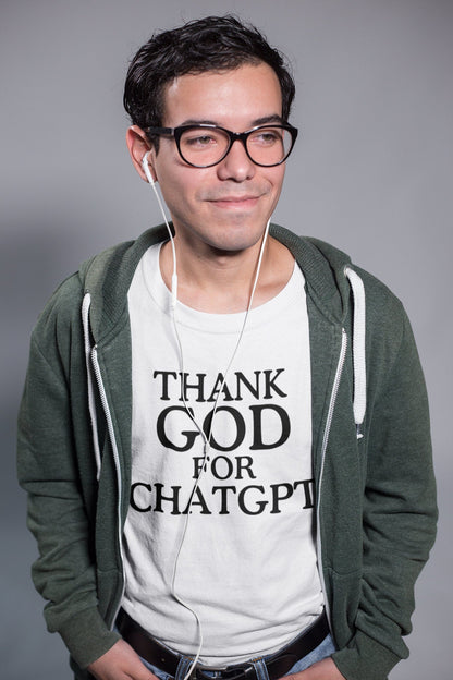 Thank god for ChatGPT shirt