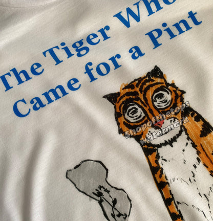 The tiger who came for pint T-shirt