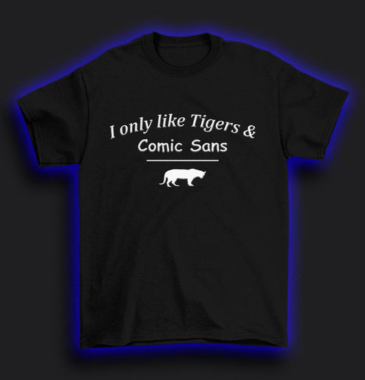 Tiger and Comic Sans T-Shirt