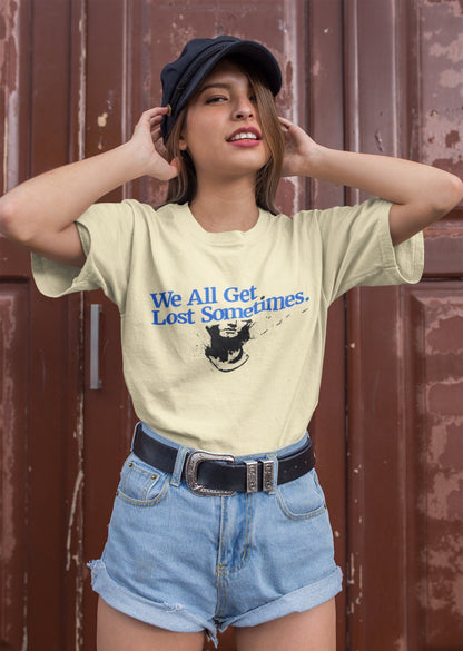 We all get lost sometimes t-shirt